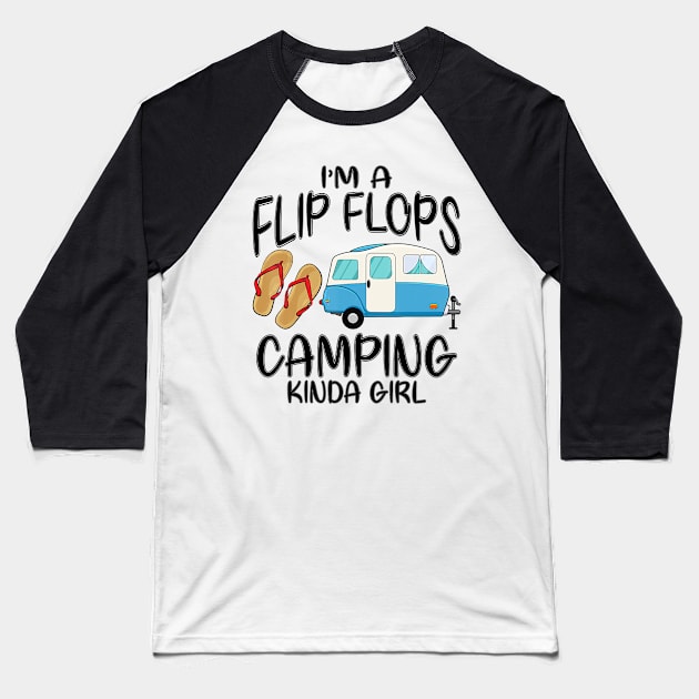 Funny Camping Gift Im A Flip Flops And Camping Kinda Girl T-Shirt Baseball T-Shirt by PHAIVAYCHU